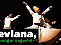 "Mevlana, Tüm İnsanlığın Değeridir”