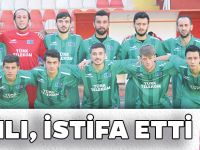 CANLI, İSTİFA ETTİ