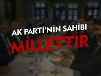 AK PARTİ'NİN SAHİBİ MİLLETTİR