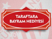 TARAFTARA BAYRAM HEDİYESİ