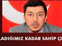 “HATIRLADIĞIMIZ KADAR SAHİP ÇIKALIM”