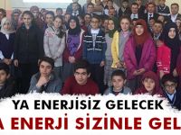 YA ENERJİSİZ GELECEK, YA DA ENERJİ SİZİNLE GELECEK!