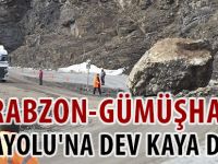 TRABZON-GÜMÜŞHANE KARAYOLU'NA DEV KAYA DÜŞTÜ