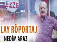 OLAY RÖPORTAJ:NEDİM ARAZ