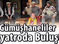 Gümüşhaneliler Tiyatroda Buluştu