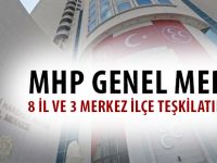 MHP GENEL MERKEZİ 8 İL VE 3 MERKEZ İLÇE TEŞKİLATINI KAPATTI