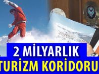 2 MİLYARLIK TURİZM KORİDORU