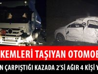 HAKEMLERİ TAŞIYAN OTOMOBİL İLE TIR’IN ÇARPIŞTIĞI KAZADA 2’Sİ AĞIR 4 KİŞİ YARALANDI