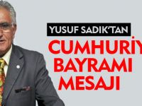 YUSUF SADIK'TAN CUMHURİYET BAYRAMI MESAJI