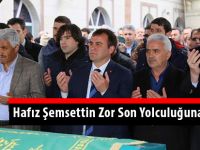 Hafız Şemsettin Zor Son Yolculuğuna Uğurlandı