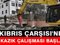 KIBRIS ÇARŞISI'NDA FORE KAZIK ÇALIŞMASI BAŞLATILDI