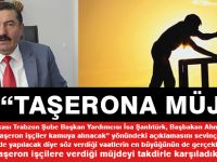 “TAŞERONA MÜJDE”