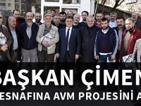 BAŞKAN ÇİMEN, SANAYİ ESNAFINA AVM PROJESİNİ ANLATTI