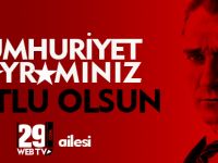 29WEBTV AİLESİ CUMHURİYET BAYRAMI MESAJI