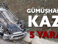 GÜMÜŞHANE’DE KAZA: 5 YARALI