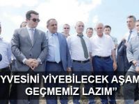 “MEYVESİNİ YİYEBİLECEK AŞAMAYA GEÇMEMİZ LAZIM”