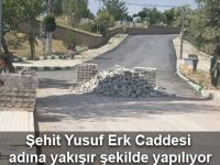 Şehit Yusuf Erk Caddesi adına yakışır şekilde yapılıyor