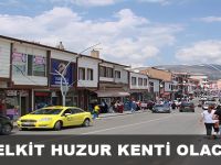 KELKİT HUZUR KENTİ OLACAK