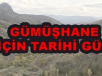 GÜMÜŞHANE İÇİN TARİHİ GÜN