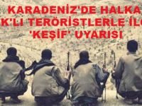 KARADENİZ'DE HALKA PKK'LI TERÖRİSTLERLE İLGİLİ 'KEŞİF' UYARISI