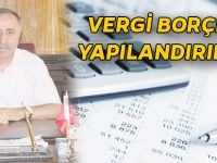 VERGİ BORÇLARI YAPILANDIRILIYOR