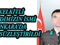 KELKİTLİ ŞEHİDİMİZİN İSMİ ANKARA’DA ÖLÜMSÜZLEŞTİRİLDİ