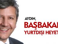 AYDIN BAŞBAKANIN YURTDIŞI HEYETİNDE