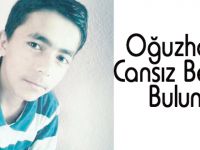 Oğuzhan’ın Cansız Bedeni Bulundu