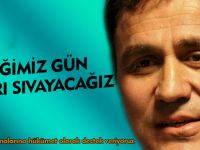 ÇİMEN, SEÇİLDİĞİMİZ GÜN KOLLARI SIVAYACAĞIZ