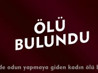 ÖLÜ BULUNDU