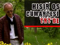 HIŞIR OSMAN CUMARTESİ GÜNÜ TRT'DE