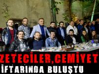 GAZETECİLER, CEMİYETİN İFTARINDA BULUŞTU