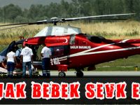 PARMAK BEBEK AMBULANS HELİKOPTERLE SEVK EDİLDİ