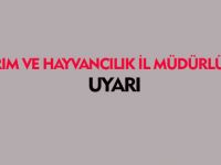 GIDA TARIM VE HAYVANCILIK İL MÜDÜRLÜĞÜ'NDEN UYARI