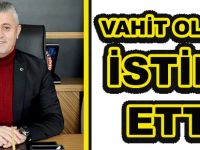 VAHİT OLGUN İSTİFA ETTİ