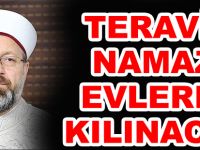 TERAVİH NAMAZI EVLERDE KILINACAK