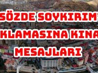 “SÖZDE SOYKIRIM” AÇIKLAMASINA KINAMA MESAJLARI