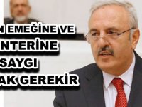 İŞÇİNİN EMEĞİNE VE ALINTERİNE SAYGI DUYMAK GEREKİR