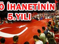 FETÖ İHANETİNİN 5.YILI