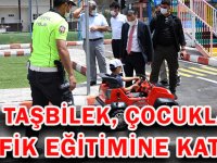 VALİ TAŞBİLEK, ÇOCUKLARIN TRAFİK EĞİTİMİNE KATILDI