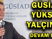 GÜSİAD YÜKSEL YALÇIN'LA DEVAM DEDİ