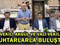 MİLLETVEKİLİ AKGÜL VE VALİ VEKİLİ PALA MUHTARLARLA BULUŞTU