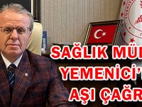 SAĞLIK MÜDÜRÜ YEMENİCİ’DEN AŞI ÇAĞRISI