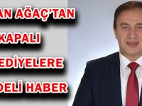 BAŞKAN AĞAÇ’TAN KAPALI BELEDİYELERE MÜJDELİ HABER