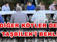 DİĞER KÖYLER DE VALİ TAŞBİLEK’İ BEKLİYOR