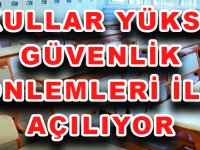 OKULLAR YÜKSEK GÜVENLİK  ÖNLEMLERİ İLE AÇILIYOR