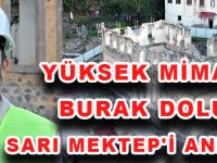 YÜKSEK MİMAR BURAK DOLU SARI MEKTEP'İ ANLATTI