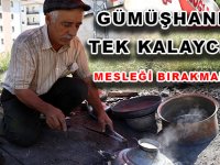 GÜMÜŞHANE’NİN TEK KALAYCISI DA MESLEĞİ BIRAKMAK ÜZERE