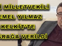 ESKİ MİLLETVEKİLİ TEMEL YILMAZ  KELKİT’TE TOĞRAĞA VERİLDİ