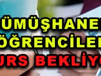 GÜMÜŞHANELİ ÖĞRENCİLER  BURS BEKLİYOR